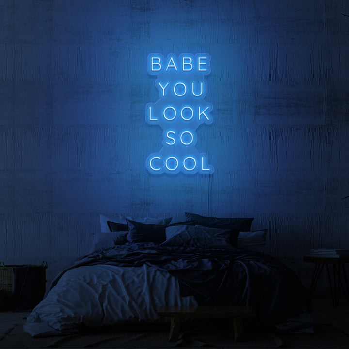 "BABE YOU LOOK SO COOL" NEON SKILT