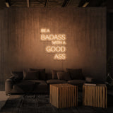 "...BADASS WITH A GOOD ASS" NEON SKILT