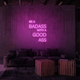 "...BADASS WITH A GOOD ASS" NEON SKILT