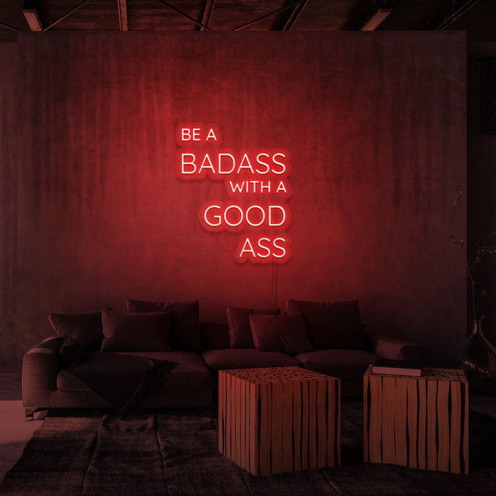 "...BADASS WITH A GOOD ASS" NEON SKILT