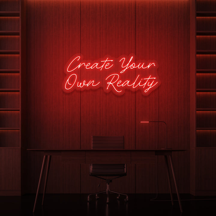 "CREATE YOUR OWN REALITY" NEON SKILT